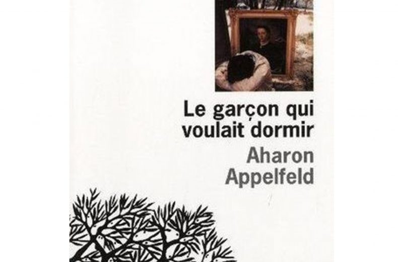 « Le garçon qui voulait dormir » d’Aharon Appelfeld